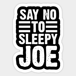 Say No To Sleepy Joe Sticker